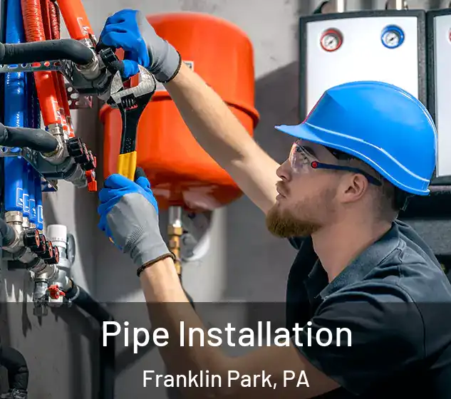  Pipe Installation Franklin Park, PA